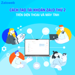 Cách tạo tài khoản Zalo thứ 2 trên điện thoại và máy tính