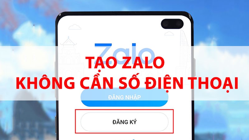 tạo Zalo không cần số điện thoại