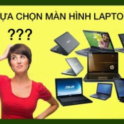 lựa chọn màn hình laptop như thế nào