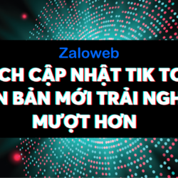 Cách cập nhật tik tok phiên bản mới và tận hưởng những tính năng đầy hứa hẹn