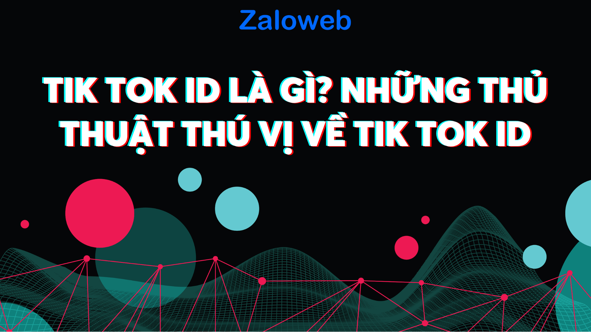 Tik tok id là gì? Đó là câu hỏi đặt ra trong đầu mỗi người