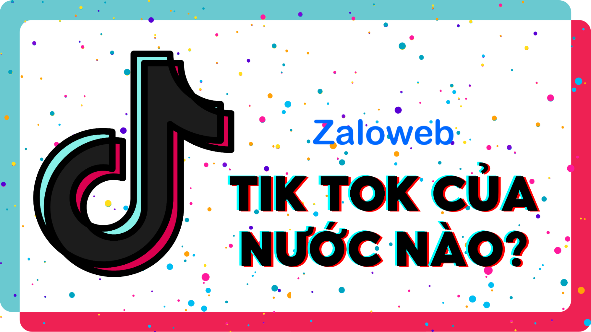 Tik tok của nước nào? Điều gì đã làm nên sức hút to lớn của nền tảng này?